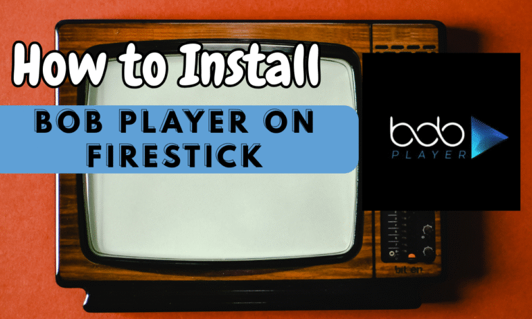How to Install Bob Player on Firestick – Step-by-Step Guide (2025)