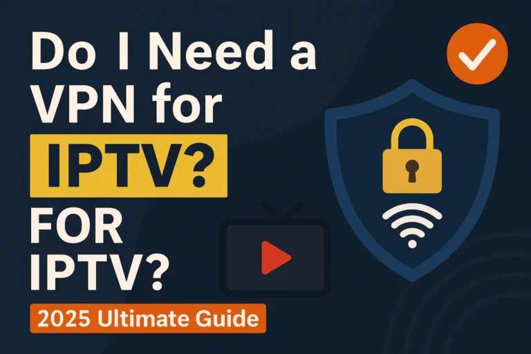 Graphic asking "Do I need a VPN for IPTV?" with a lock and Wi-Fi symbol, referencing privacy and streaming security.