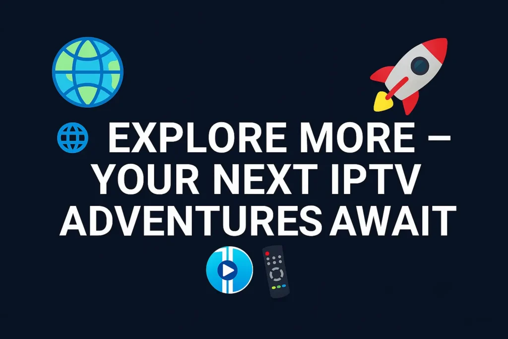 Explore more IPTV adventures graphic with globe, rocket, remote, and XCIPTV logo