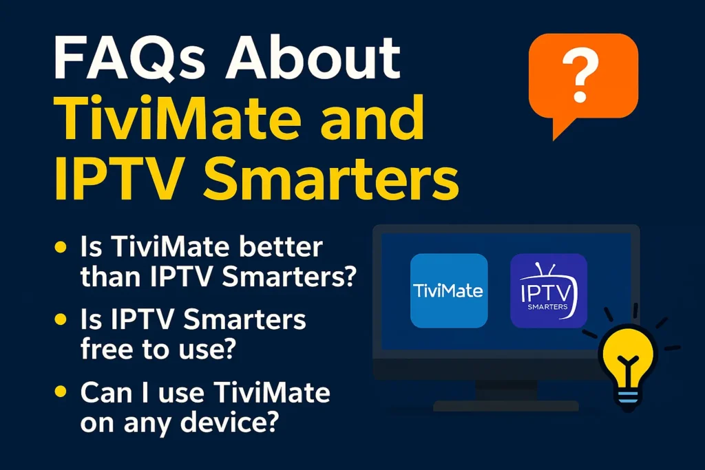 Common questions answered about TiviMate and IPTV Smarters IPTV apps