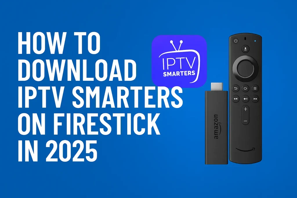 Guide on how to download and install IPTV Smarters app on Amazon Firestick in 2025, featuring Firestick device and app logo.