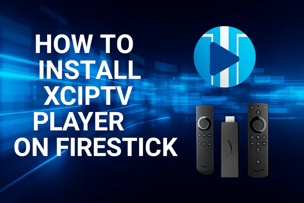 XCIPTV Player installation guide for Firestick with remote icons on blue tech background
