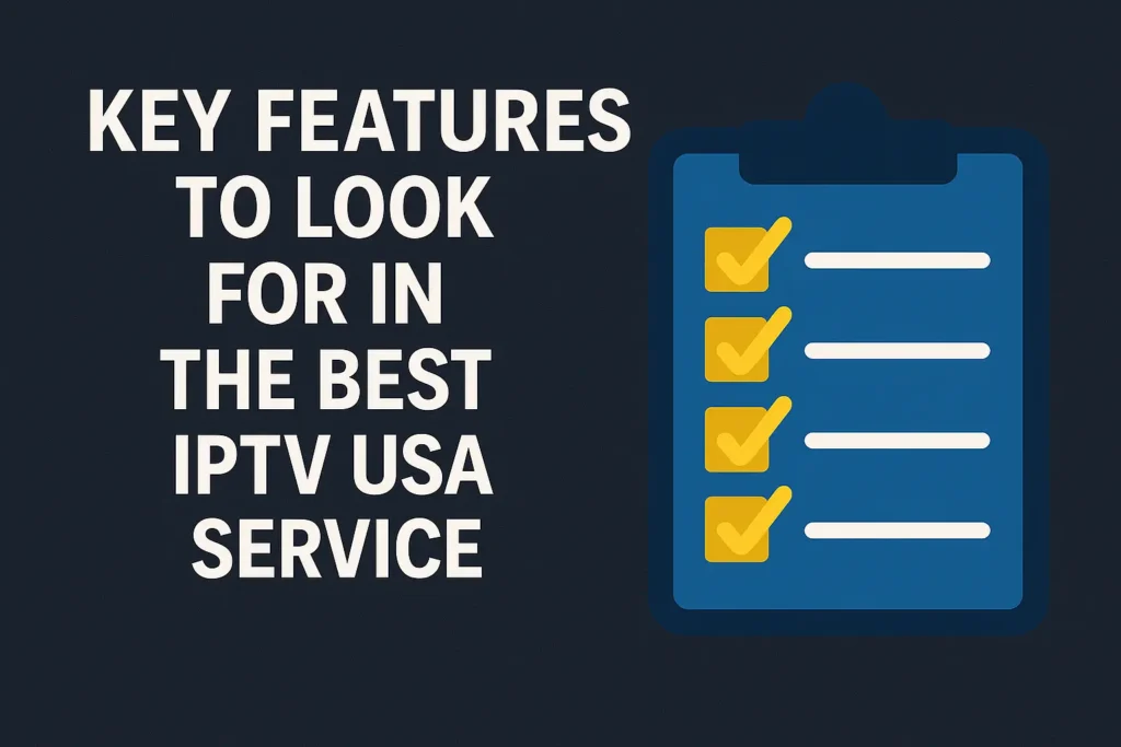 Text “Key Features to Look For in the Best IPTV USA Service” with a checklist icon.