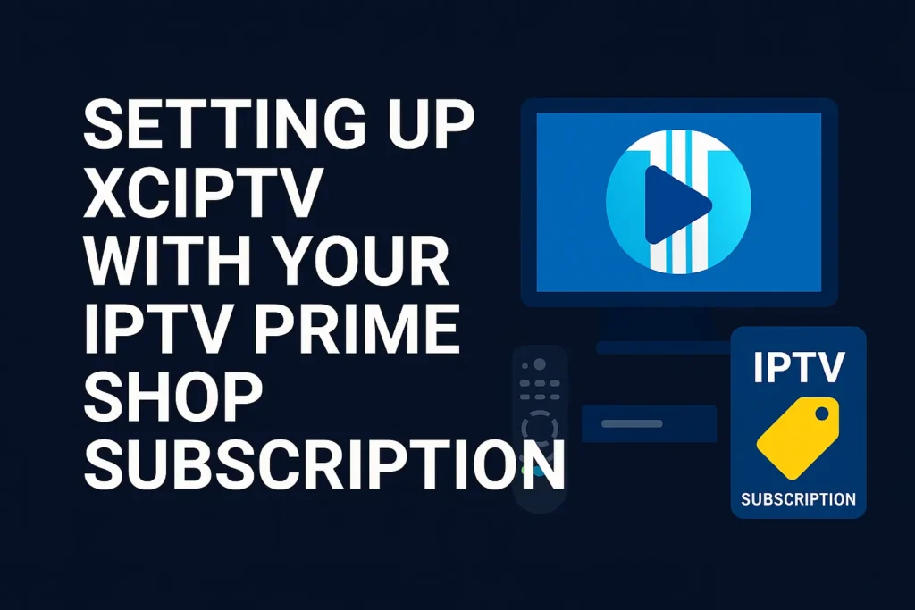 XCIPTV Player setup with IPTV Prime Shop subscription graphic with devices and subscription icon