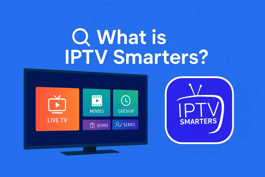 Explainer graphic showing IPTV Smarters interface with Live TV, Movies, Series, and Catch-Up TV options on a smart TV screen.